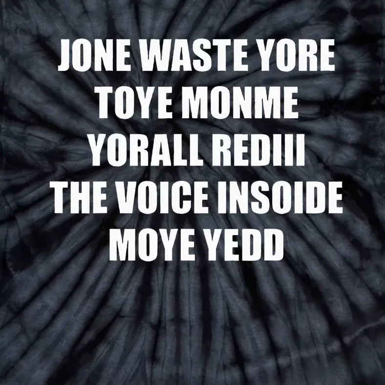 Jone Waste Yore Toye TOYE MONME YORALL REDIII Funny Tie-Dye T-Shirt