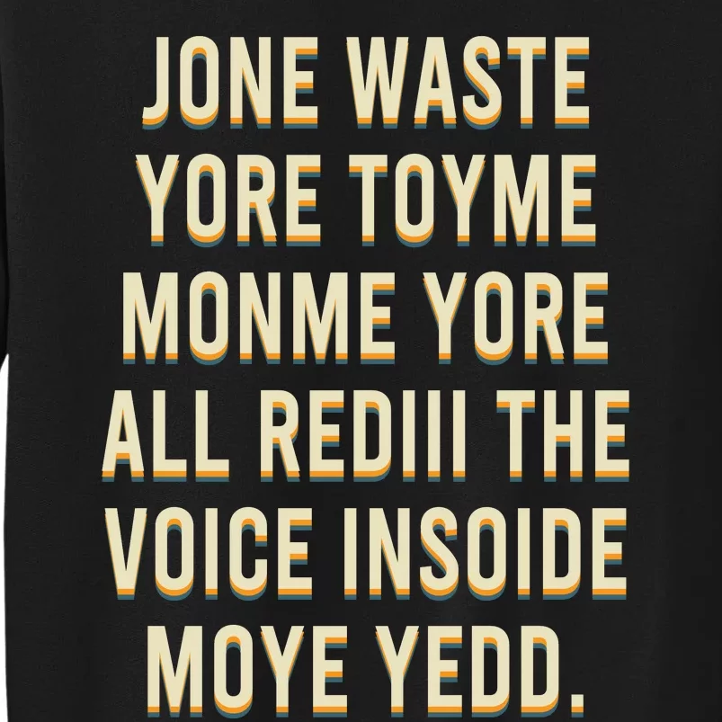 Jone Waste Yore Toye Monme Yorall Tall Sweatshirt