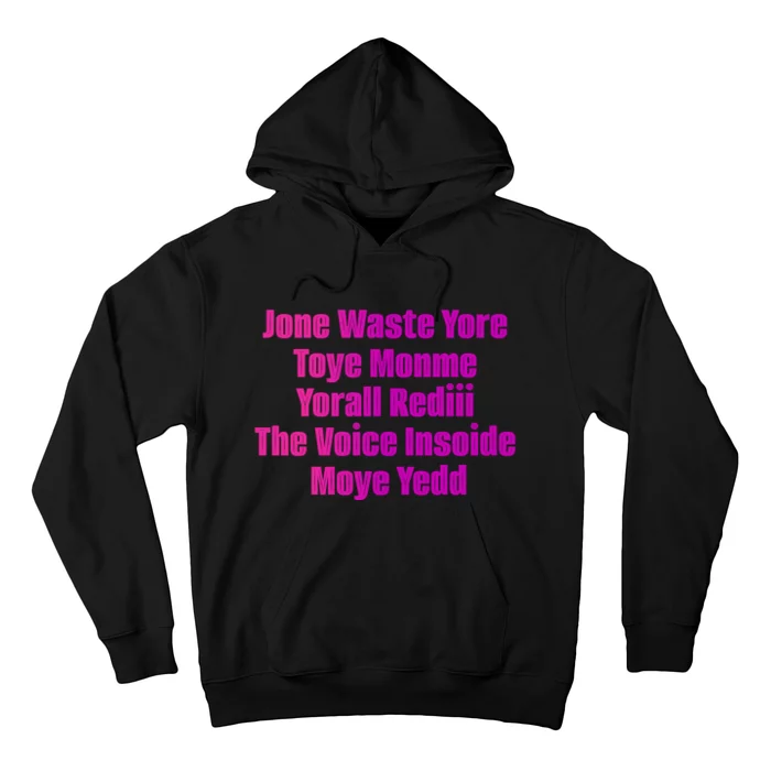 Jone Waste Yore Toye Monme Yorall Rediii The Voice Insoide Moye Yedd Hoodie