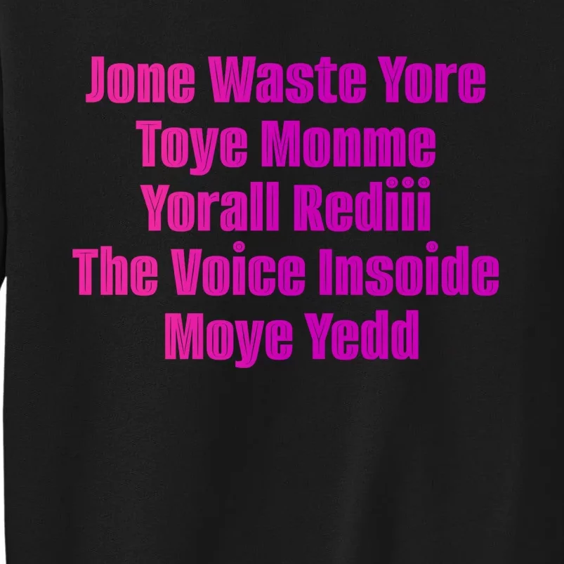 Jone Waste Yore Toye Monme Yorall Rediii The Voice Insoide Moye Yedd Sweatshirt