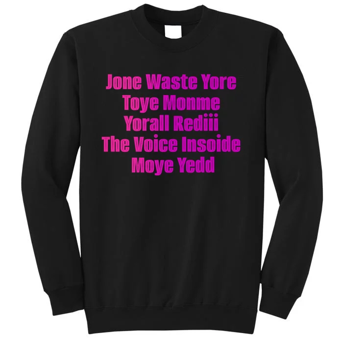 Jone Waste Yore Toye Monme Yorall Rediii The Voice Insoide Moye Yedd Sweatshirt