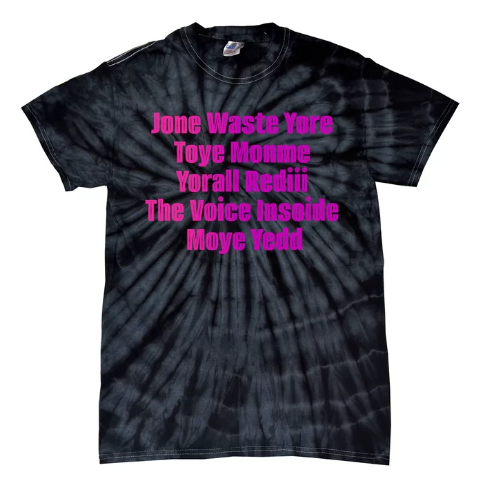 Jone Waste Yore Toye Monme Yorall Rediii The Voice Insoide Moye Yedd Tie-Dye T-Shirt