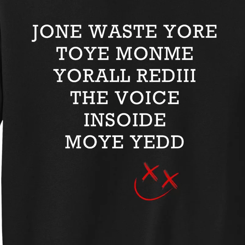 Jone Waste Yore Toye Monme Funny Miss You Jone Waste Yore Tall Sweatshirt