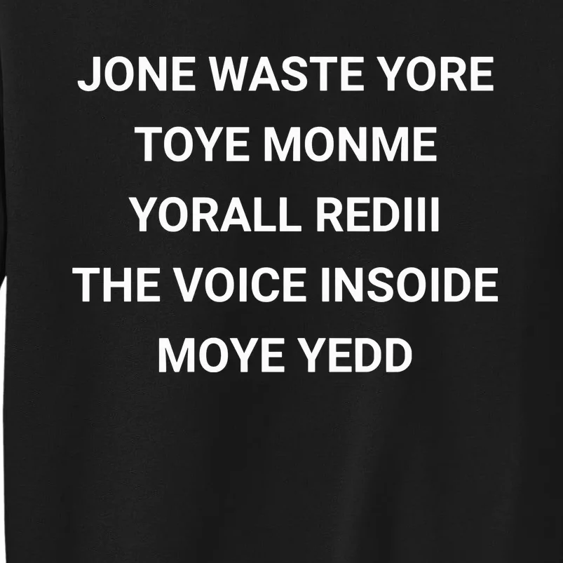 Jone Waste Yore Toye Monme Tall Sweatshirt