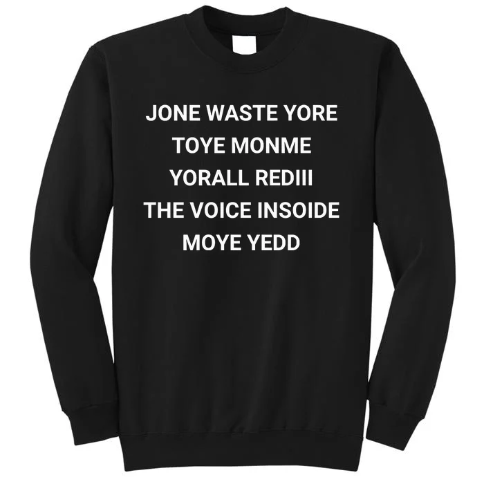 Jone Waste Yore Toye Monme Tall Sweatshirt