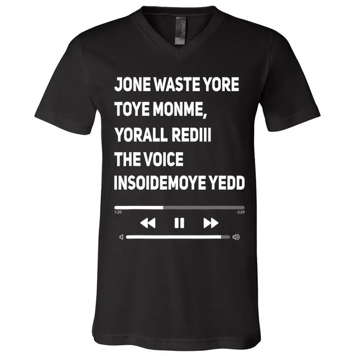 Jone Waste Yore Toye Monme Yorall Rediii The Voice Funny V-Neck T-Shirt