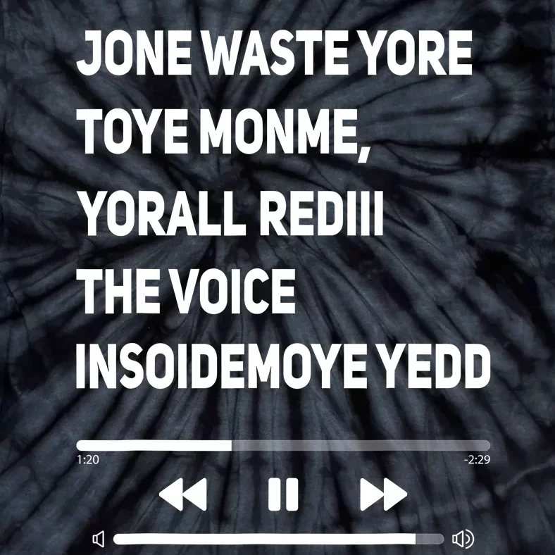 Jone Waste Yore Toye Monme Yorall Rediii The Voice Funny Tie-Dye T-Shirt