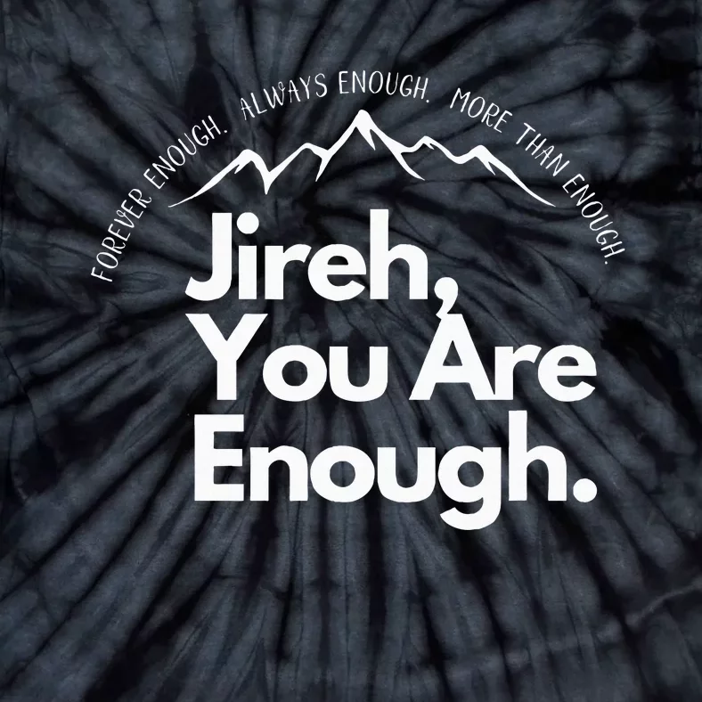 Jireh You Are Enough Christian Faith Worship Graphic Tie-Dye T-Shirt