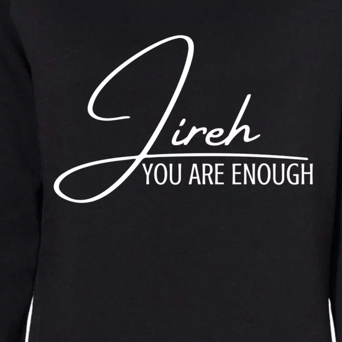 Jireh You Are Enough Christian Music Inspiration God Gift Womens California Wash Sweatshirt