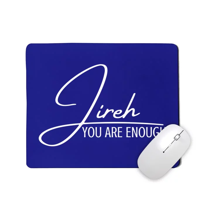 Jireh You Are Enough Christian Music Inspiration God Gift Mousepad