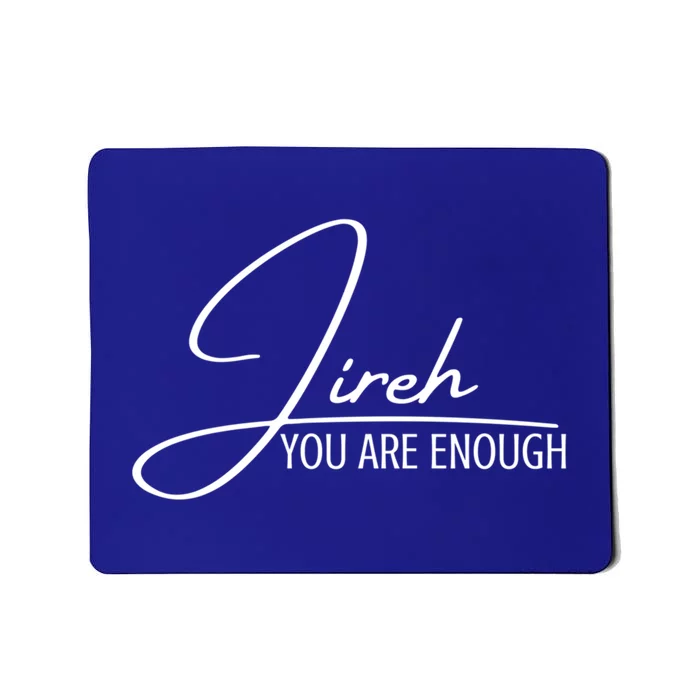 Jireh You Are Enough Christian Music Inspiration God Gift Mousepad