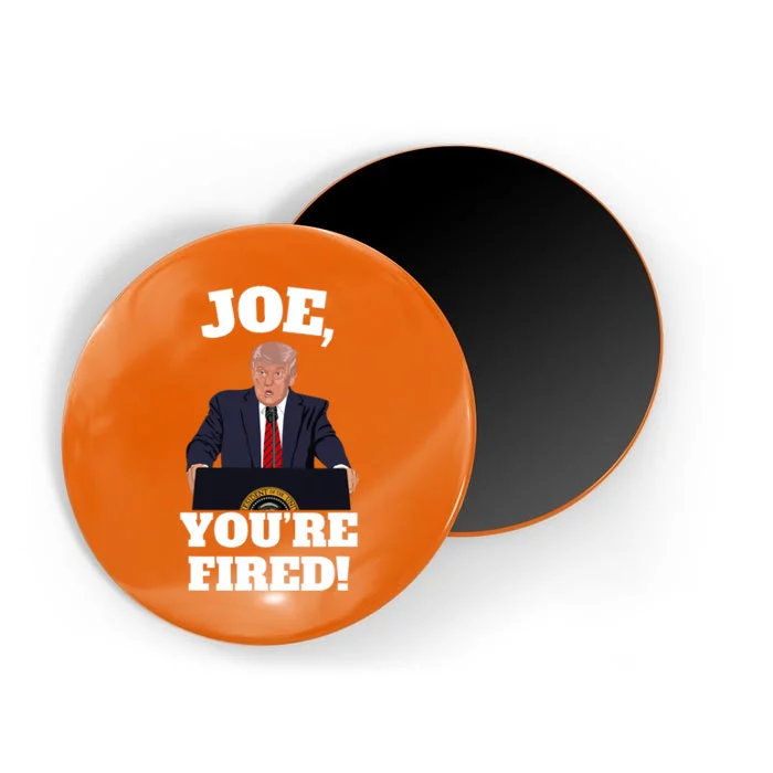 Joe You Are Fired Vote Trump Republican 2024 Magnet