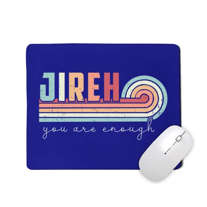 Jireh You Are Enough More Than Enough Forever Christian Funny Gift Mousepad