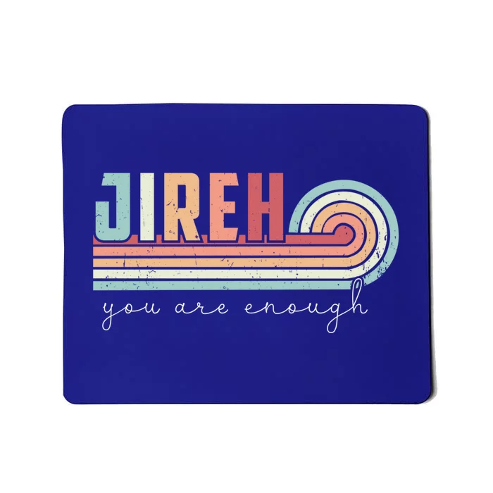 Jireh You Are Enough More Than Enough Forever Christian Funny Gift Mousepad