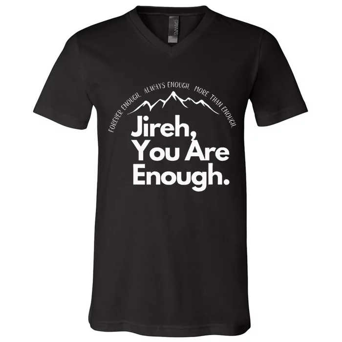 Jireh You Are Enough Christian Faith Worship Graphic V-Neck T-Shirt