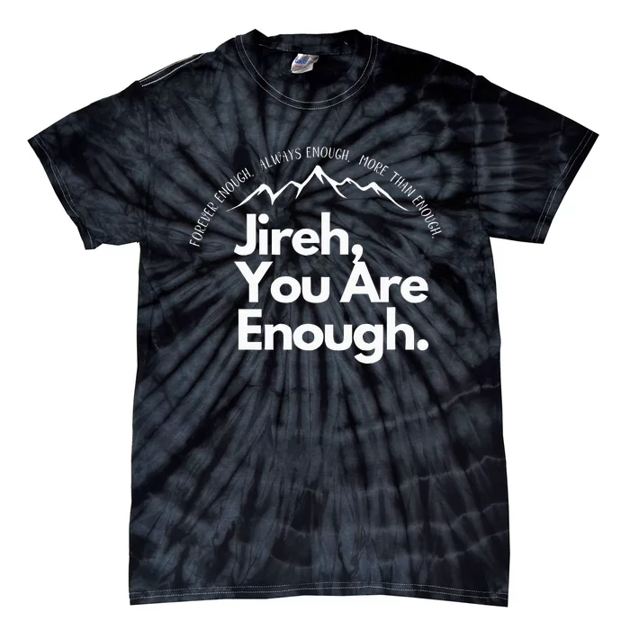 Jireh You Are Enough Christian Faith Worship Graphic Tie-Dye T-Shirt