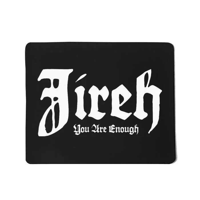 Jireh You Are Enough Mousepad