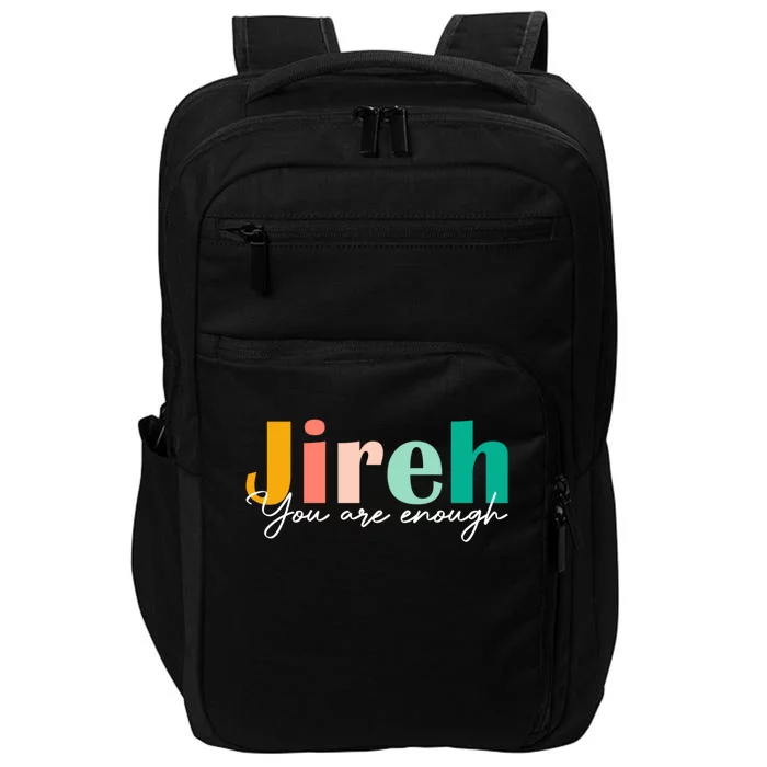 Jireh You Are Enough More Than Enough Forever Christian Tee Gift Impact Tech Backpack