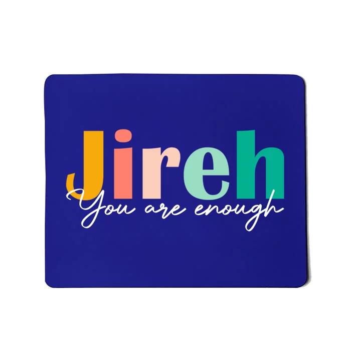 Jireh You Are Enough More Than Enough Forever Christian Tee Gift Mousepad