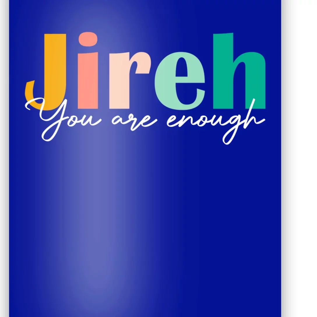 Jireh You Are Enough More Than Enough Forever Christian Tee Gift Poster