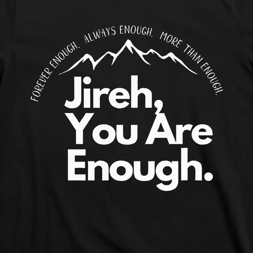 Jireh You Are Enough Christian Faith Worship T-Shirt