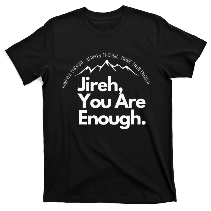 Jireh You Are Enough Christian Faith Worship T-Shirt