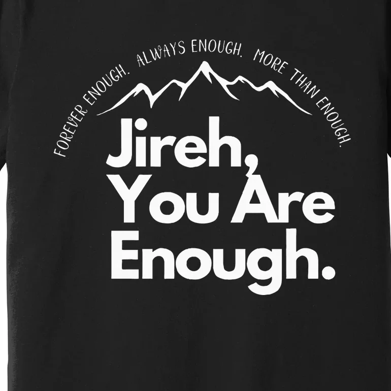 Jireh You Are Enough Christian Faith Worship Premium T-Shirt