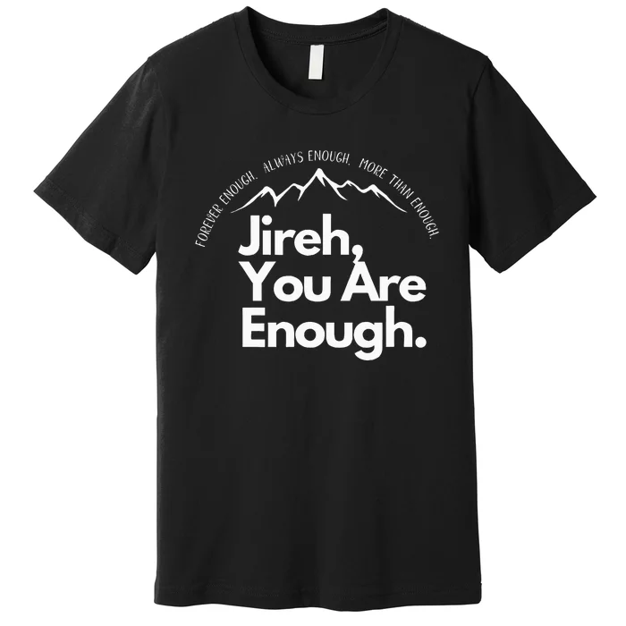 Jireh You Are Enough Christian Faith Worship Premium T-Shirt