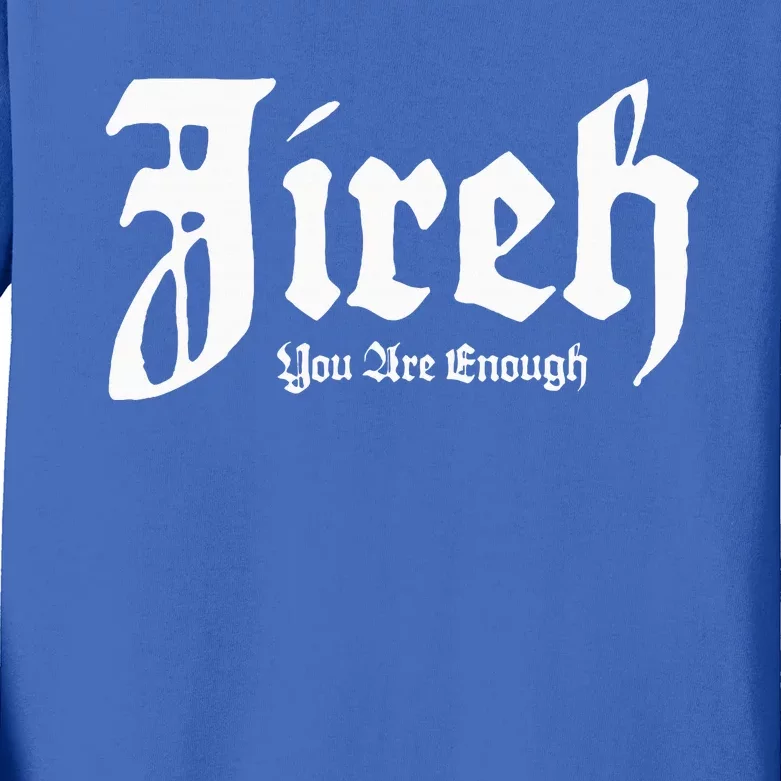 Jireh You Are Enough Kids Long Sleeve Shirt