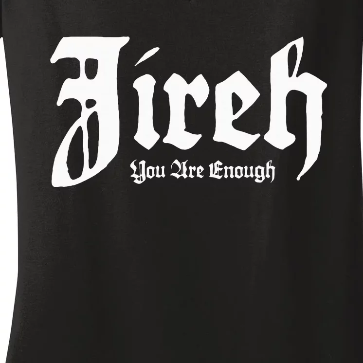 Jireh You Are Enough Women's V-Neck T-Shirt