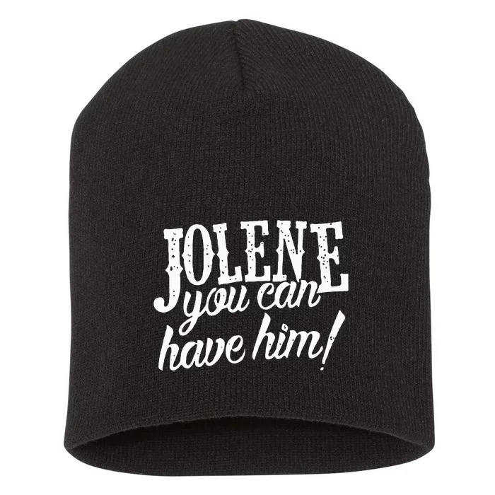 Jolene You Can Have Him Gift For Fans Short Acrylic Beanie