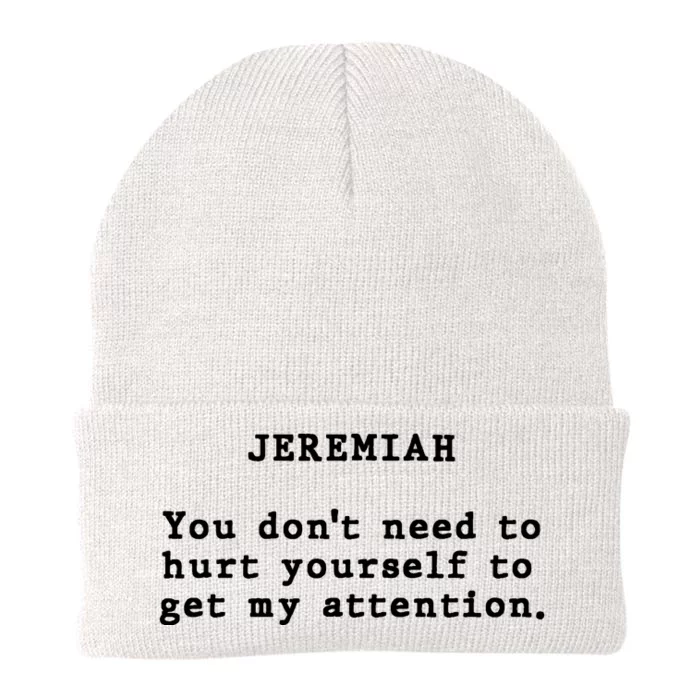 Jeremiah You DonT Need To Hurt Yourself To Get My Attention Knit Cap Winter Beanie