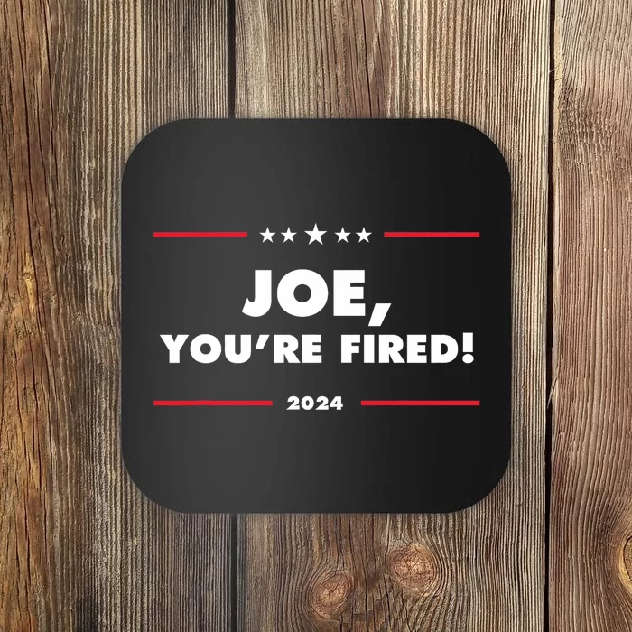 Joe YouRe Fired Anti Biden Election Coaster