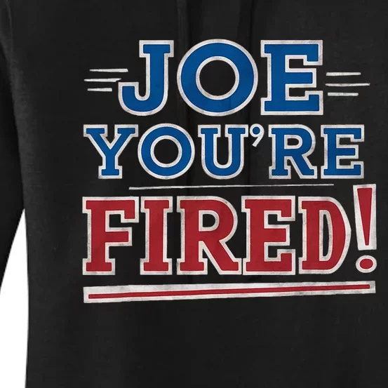 Joe YouRe Fired Political Statet Patriotic Women's Pullover Hoodie