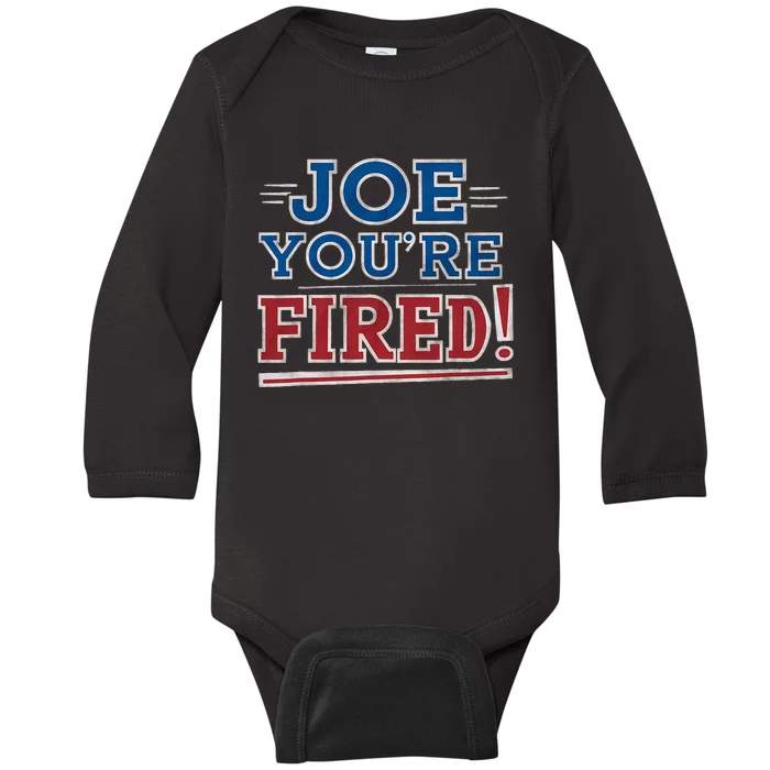 Joe YouRe Fired Political Statet Patriotic Baby Long Sleeve Bodysuit