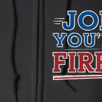 Joe YouRe Fired Political Statet Patriotic Full Zip Hoodie