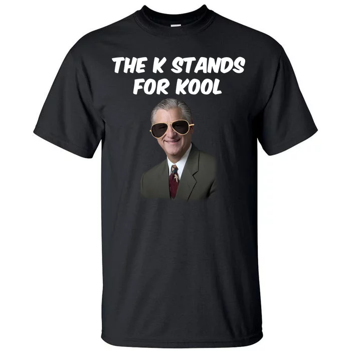 K Stands For Kool David K.Bernard Tall T-Shirt