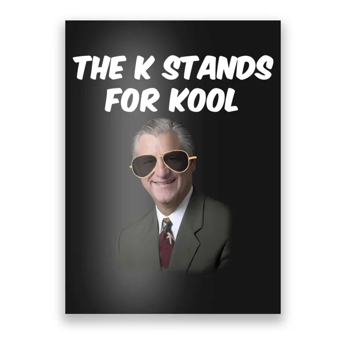 K Stands For Kool David K.Bernard Poster