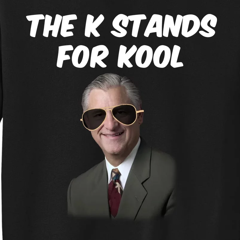 K Stands For Kool David K.Bernard Tall Sweatshirt