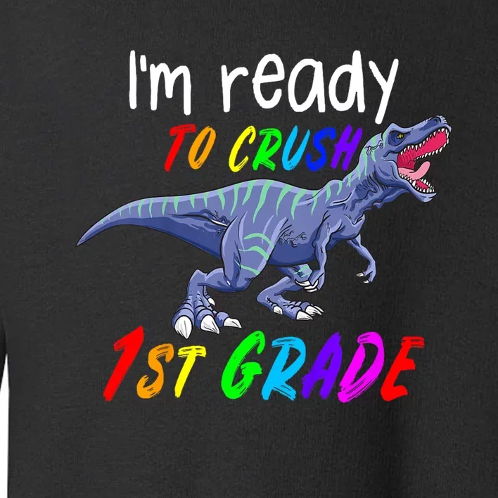 Kids 1st Day Of School Crush 1st Grade Trex Dinosaur Gift Kids Toddler Sweatshirt