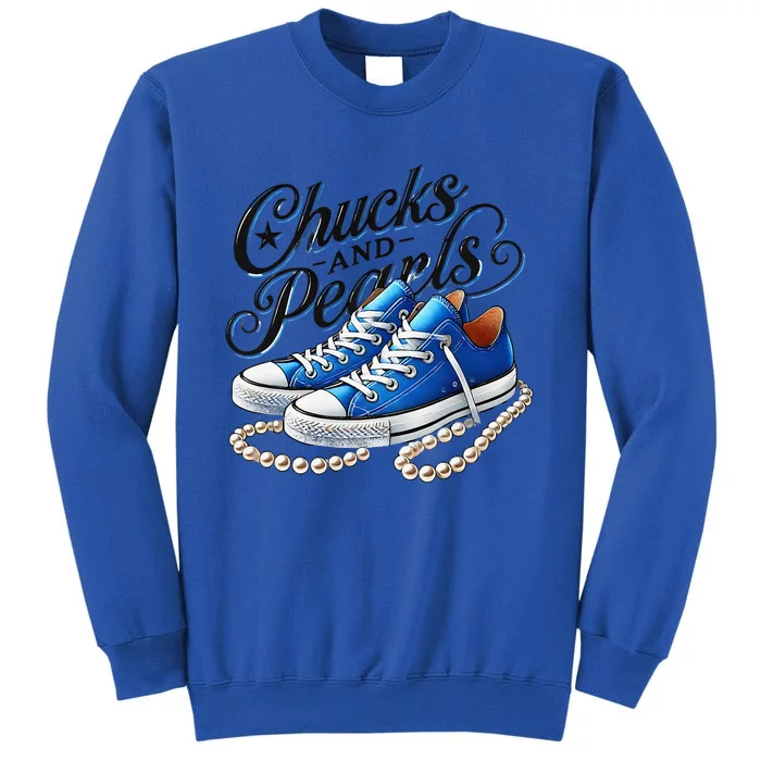 Kamala 2024 Chucks And Pearls Gift Tall Sweatshirt