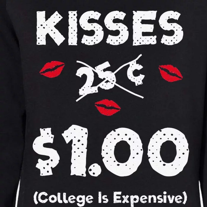 Kisses 25 Cents $1 College Is Expensive Womens California Wash Sweatshirt