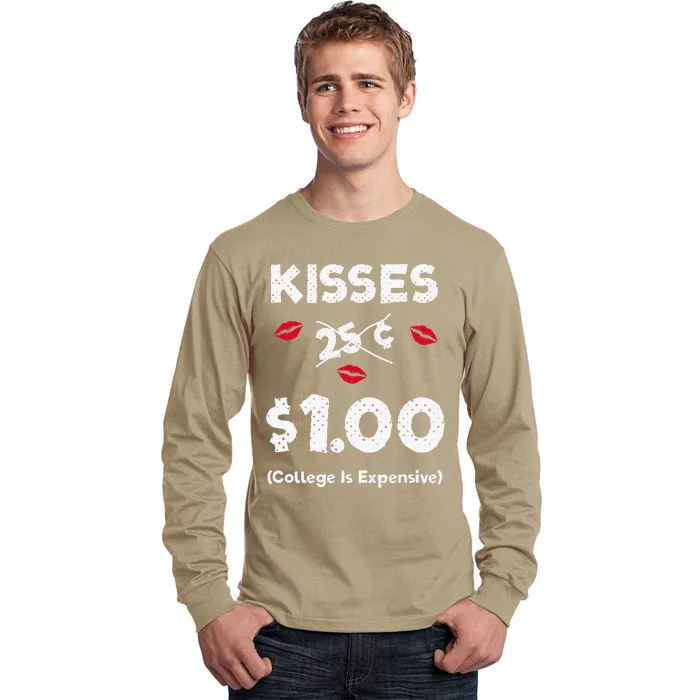 Kisses 25 Cents $1 College Is Expensive Tall Long Sleeve T-Shirt