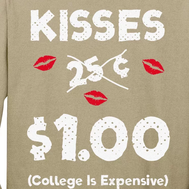 Kisses 25 Cents $1 College Is Expensive Tall Long Sleeve T-Shirt