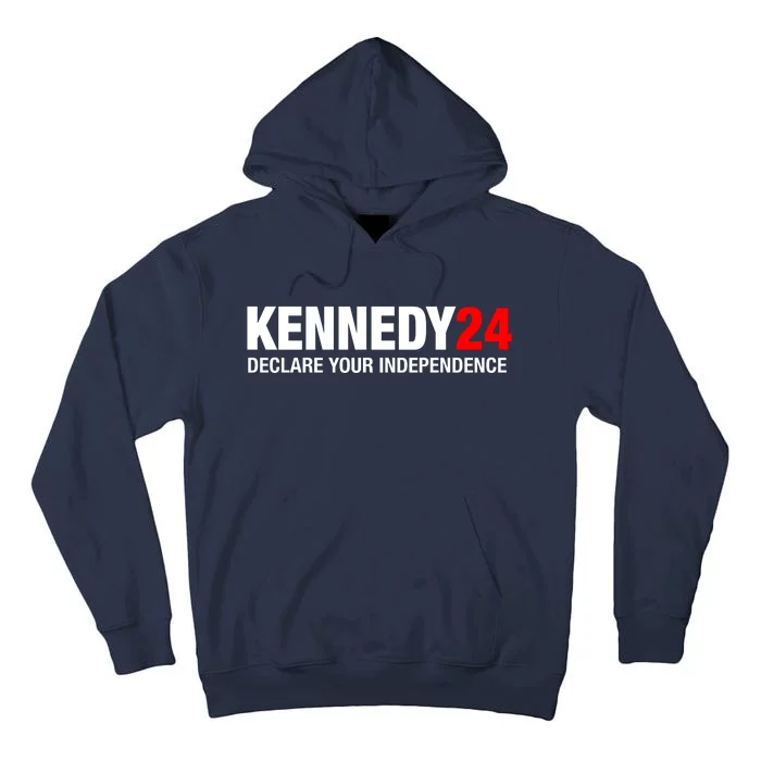 Kennedy 24 Declare Your Independence Rfk Jr Robert F Kennedy Jr For President Tall Hoodie