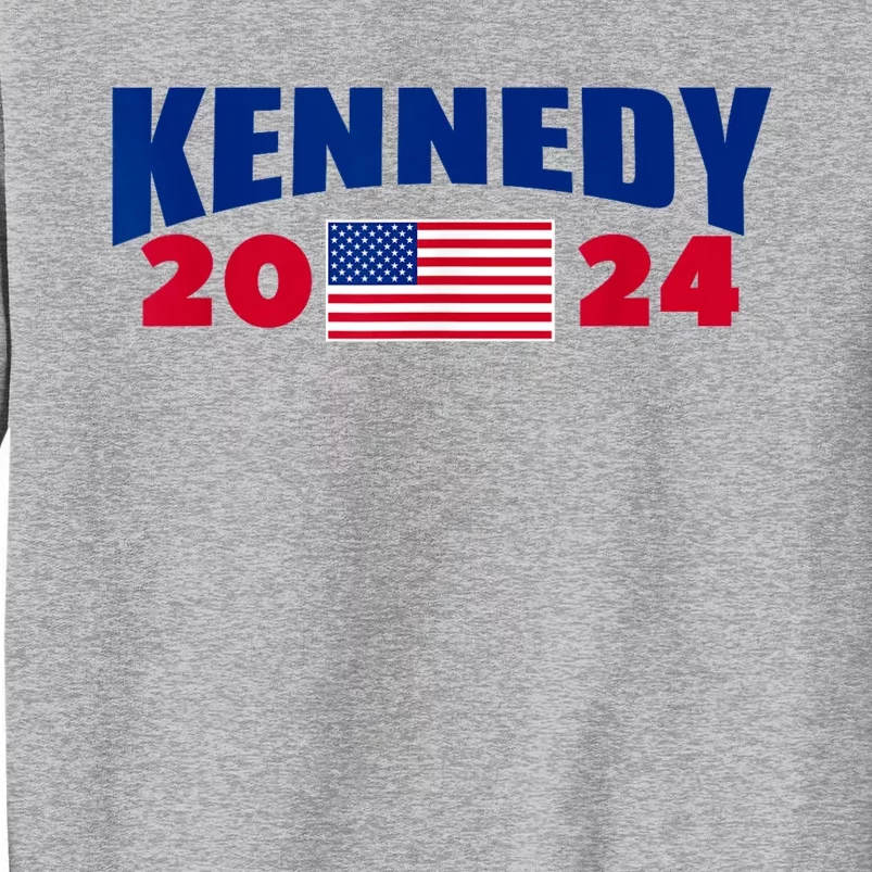 Kennedy 2024 For President Tall Sweatshirt