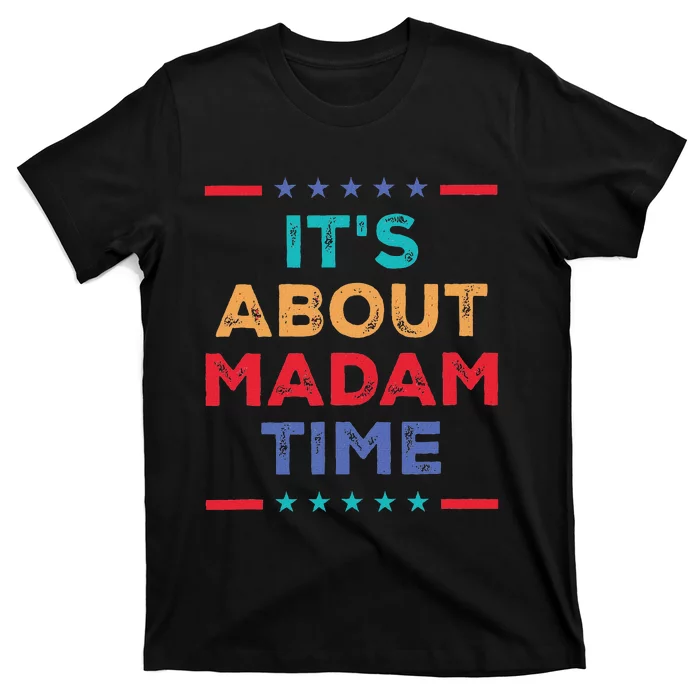 Kamala 2024 ItS About Madam Time President Election T-Shirt