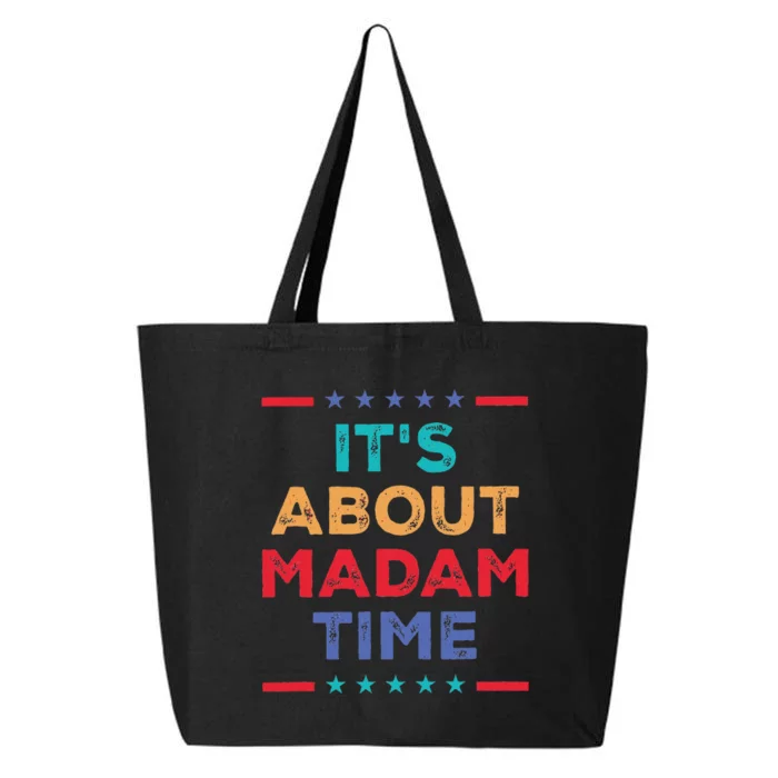 Kamala 2024 ItS About Madam Time President Election 25L Jumbo Tote