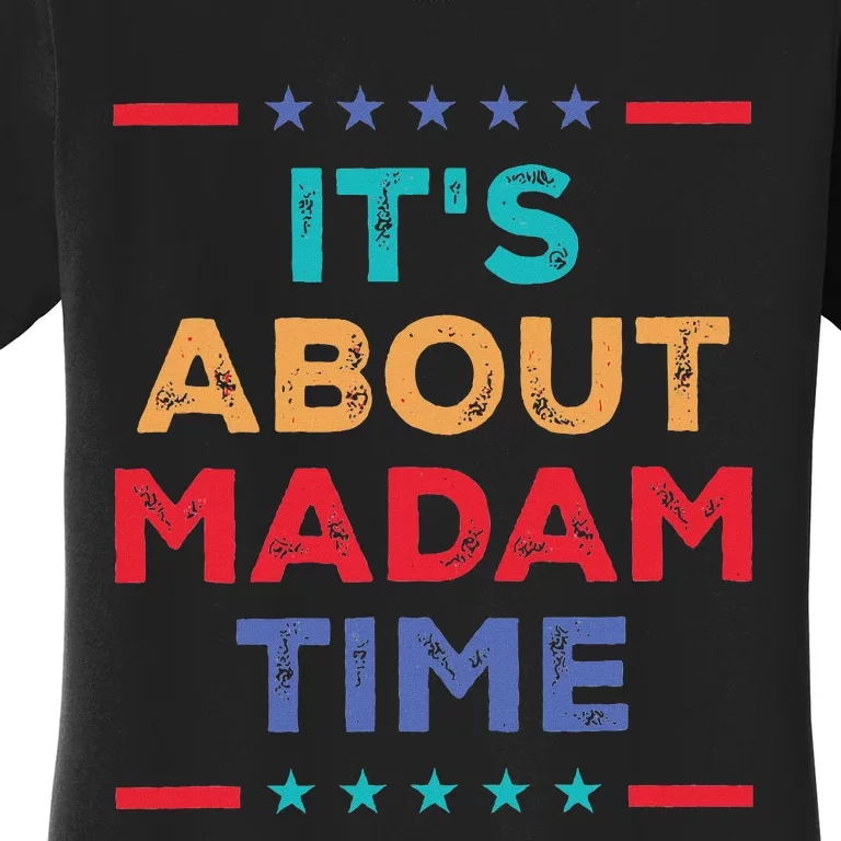 Kamala 2024 ItS About Madam Time President Election Women's T-Shirt