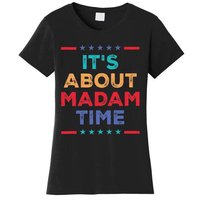 Kamala 2024 ItS About Madam Time President Election Women's T-Shirt